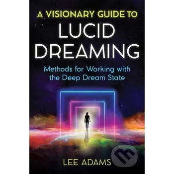 A Visionary Guide to Lucid Dreaming - Lee Adams Destiny Books