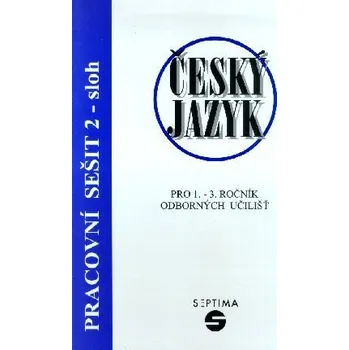 Český jazyk Český jazyk pro 1. - 3. r. OU - Pracovní sešit 2 /sloh/