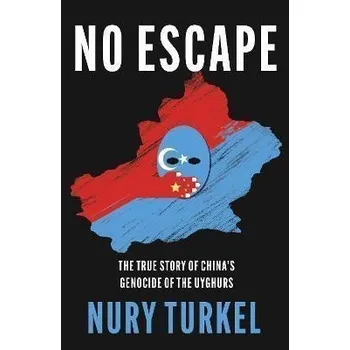 Cizojazyčná kniha No Escape : The True Story of China's Genocide of the Uyghurs