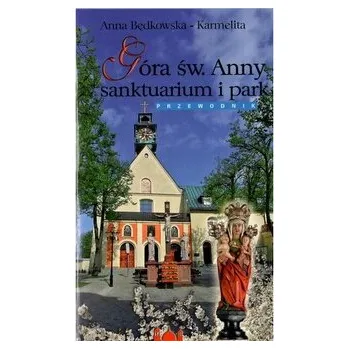 Cestování Góra św. Anny sanktuarium i park. Przewodnik - Będkowska-Karmelita Anna