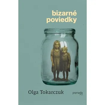 Bizarné poviedky - Olga Tokarczuk Premedia