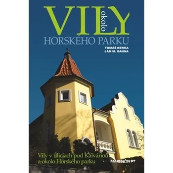 Vily okolo Horského parku - Tomáš Berka; Ján M. Bahna