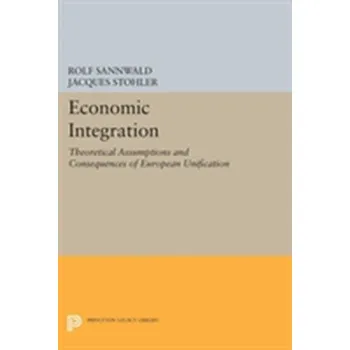 Economic Integration - Sannwald, Rolf; Stohler, Jacques