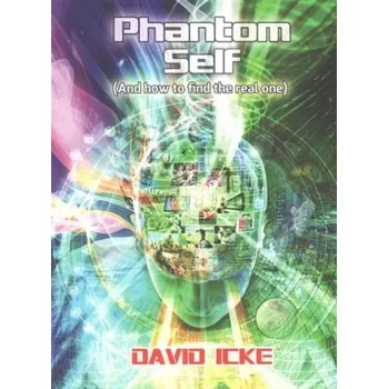 Phantom Self - David Icke