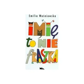 Imię to nie fraszka - WAŚNIOWSKA EWA