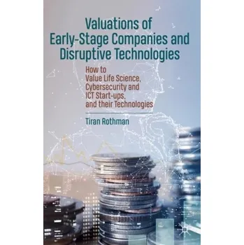 Valuations of Early-Stage Companies and Disruptive Technologies - Rothman, Tiran
