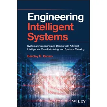 Technika Engineering Intelligent Systems - Systems Engineering and Design with ArtificialIntelligence , Visual Modeling and Syste - Brown, Barclay R.