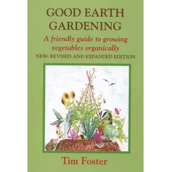 GOOD EARTH GARDENING - Foster, Tim