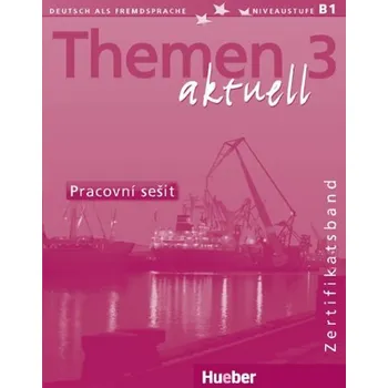 Německý jazyk Themen aktuell 3: Zertifikatsband: Pracovní sešit