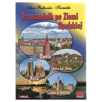 Cestování Przewodnik po Ziemi Opolskiej POLSKA - Będkowska-Karmelita Anna
