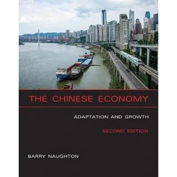 Cestování The Chinese Economy - Naughton, Barry J. (Professor of Chinese Economy; & Sokwanlok Chair of Chinese International Affairs, University of Cali