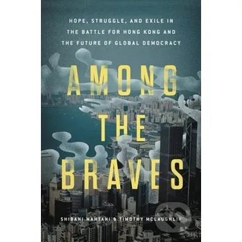 Among the Braves - Shibani Mahtani, Timothy McLaughlin