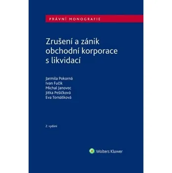Učebnice Zrušení a zánik obchodní korporace s likvidací - Ivan Fučík, Jarmila Pokorná, Michal Janovec