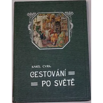 Literární cestopis Cvrk Karel - Cestování po světě