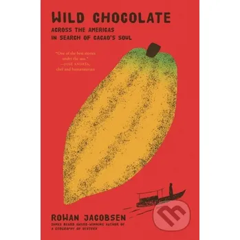 Beletrie pro dospělé Wild Chocolate - Rowan Jacobsen Bloomsbury