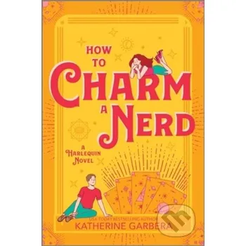 Beletrie pro dospělé How to Charm a Nerd - Garbera Katherine
