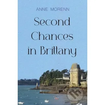 Beletrie pro dospělé Second Chances in Brittany - Anne Morenn Vanguard