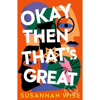 Beletrie pro dospělé Okay Then That's Great - Susannah Wise Gollancz