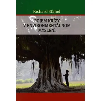 Příroda Pojem krízy v environmentálnom myslení - Richard Sťahel
