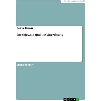 Dostojewski und die Vatertötung - Janosz, Beata