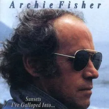 Zahraniční hudba CD Archie Fisher: Sunsets I've Galloped Into 1996