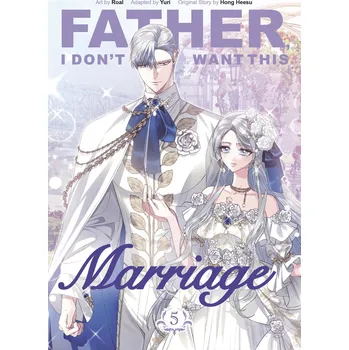 Cizojazyčná kniha Father, I Don't Want This Marriage, Vol. 5 – Hong Heesu, Roal, Yuri