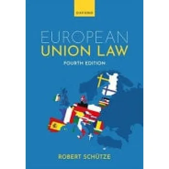Cizí jazyk European Union Law - Schutze, Robert (Professor of European and Comparative Law, Professor of European and Comparative Law, Durham University and LUISS)