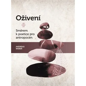 Oživení. Směrem k poetice pro antropocén