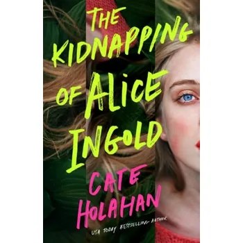 Kniha Kidnapping of Alice Ingold - Holahan, Cate