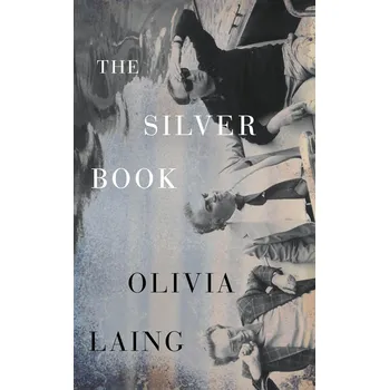 The Silver Book – Olivia Laing