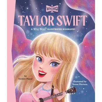 Populárně naučná literatura pro dospělé Taylor Swift: A Who HQ Illustrated Biography - Mayer, Kirsten a Array