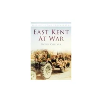 Cizojazyčná kniha East Kent at War - Collyer, David G.