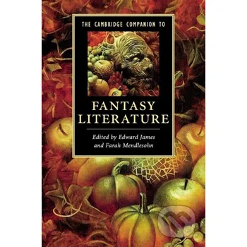 Cizí jazyk The Cambridge Companion to Fantasy Literature - Edward James Cambridge University Press