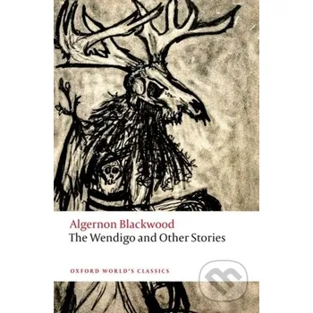 Cizojazyčná kniha The Wendigo and Other Stories - Algernon Blackwood Oxford University Press