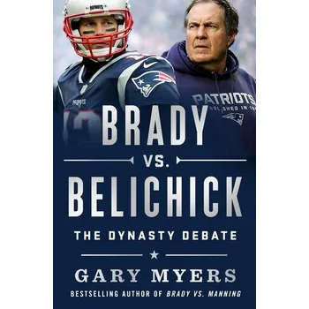 Brady vs. Belichick - Myers, Gary