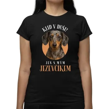 Žertovný předmět Klid v duši? Jen s mým jezevčíkem - dámské tričko s potiskem- Tričkový.cz