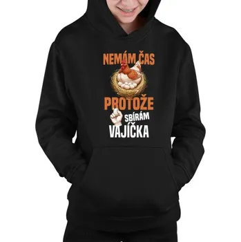 Žertovný předmět Nemám čas, protože sbírám vajíčka - dětská mikina s kapucí- Tričkový.cz