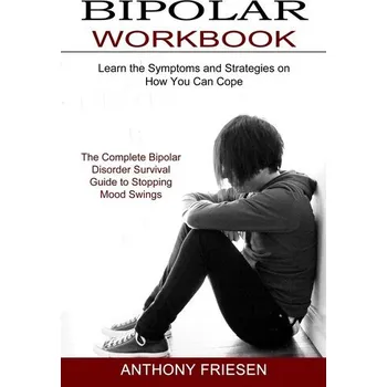 Bipolar Workbook - Friesen, Anthony