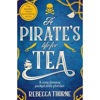 Beletrie pro dospělé A Pirate's Life for Tea - Thorne, Rebecca