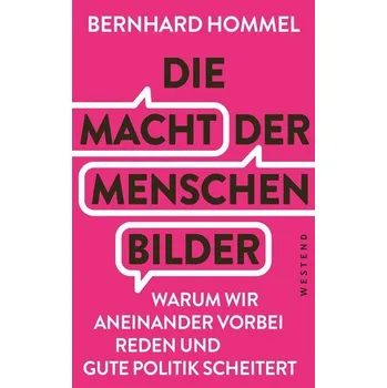 Die Macht der Menschenbilder - Hommel, Bernhard