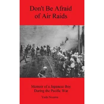 Cizojazyčná kniha Don't Be Afraid of Air Raids: Memoir of a Japanese Boy During the Pacific War (Yashi Nozawa)(Brožovaná)