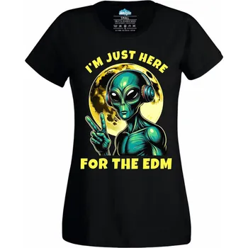 Dámské tričko Dámské tričko Mimozemšťan Jsem tu jen kvůli EDM (Velikost: XL, Barva: Černá)