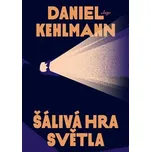 Šálivá hra světla - Daniel Kehlmann…