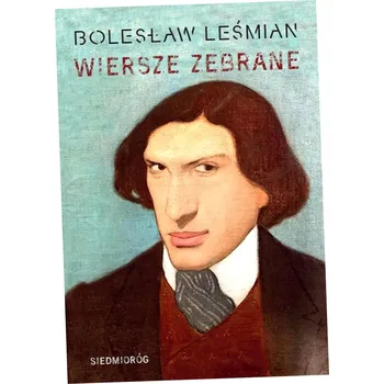 Wiersze zebrane. Bolesław Leśmian