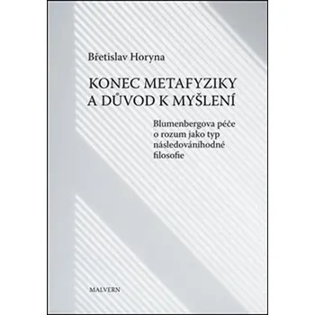 Konec metafyziky a důvod k myšlení - Břetislav Horyna