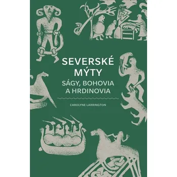 Cizojazyčná kniha Severské mýty: Ságy, bohovia a hrdinovia (slovensky) - Carolyne Larrington