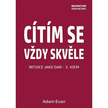 Kniha Cítím se vždy skvěle, Intuice jako dar 3. Vjem Ekniha