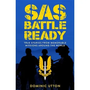 Literární biografie SAS - Battle Ready - Dominic Utton