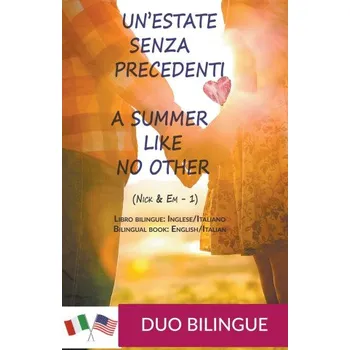 Cizojazyčná kniha A Summer Like No Other / Un'estate senza precedenti (Libro bilingue (Brožovaná)