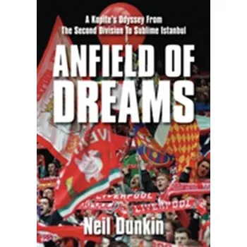 Anfield of Dreams - Dunkin, Neil